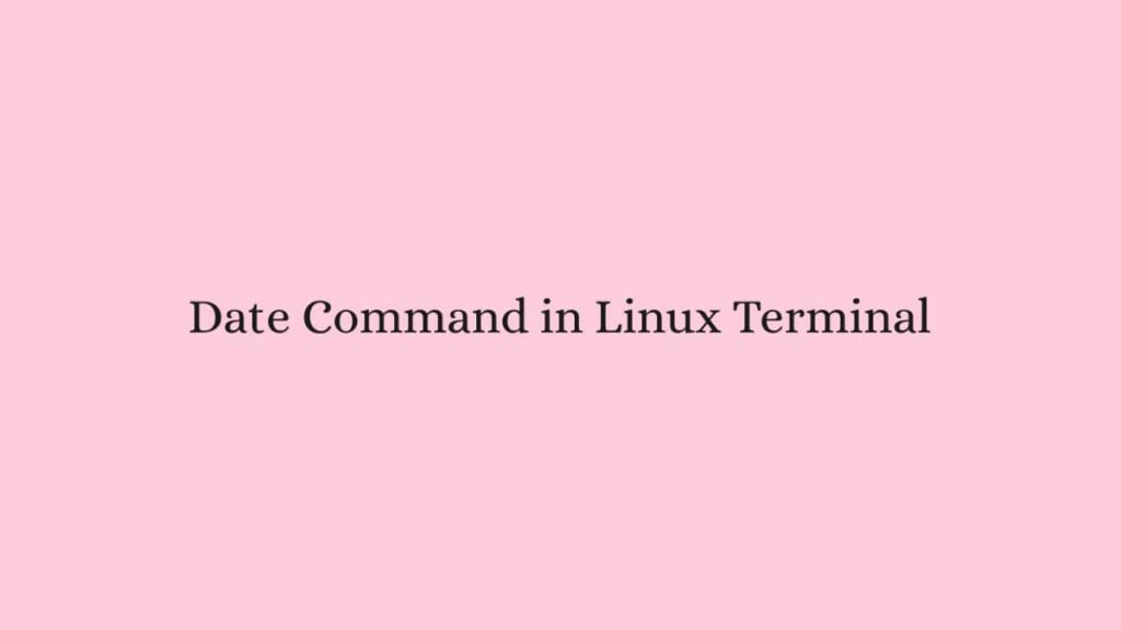 Date Command in Linux Terminal