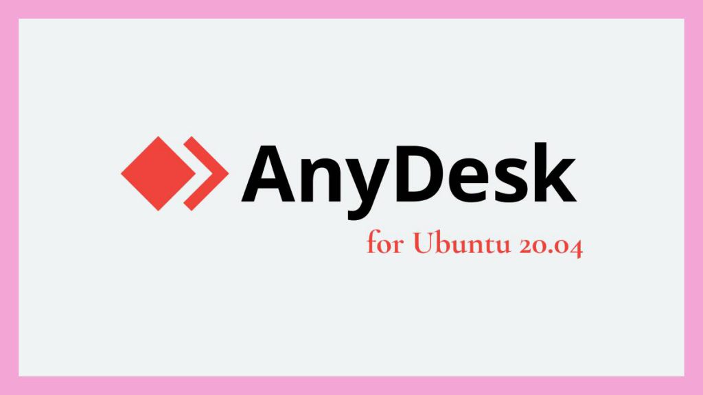 How to Install AnyDesk For Ubuntu 20.04