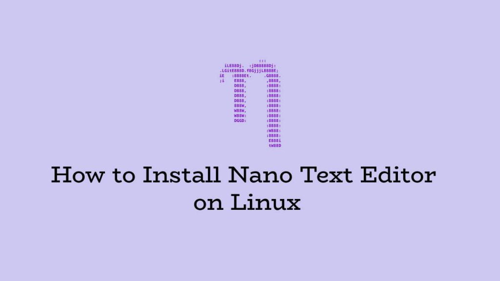How to Install Nano Text Editor on Linux