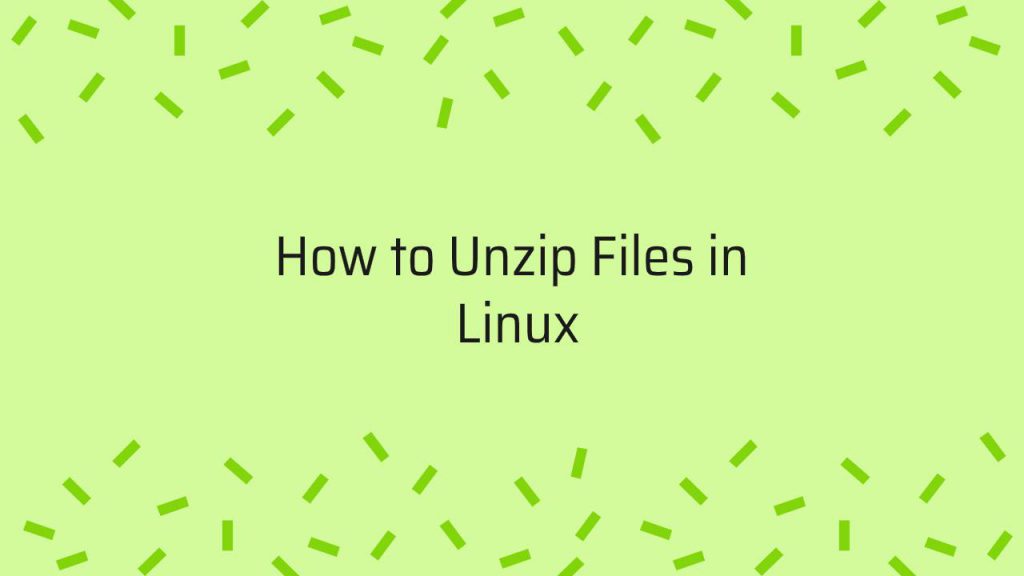 How to Unzip Files in Linux