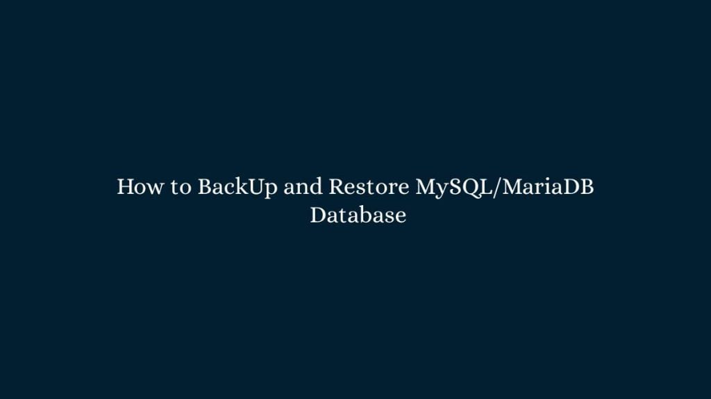 How to BackUp and Restore MySQLMariaDB Database