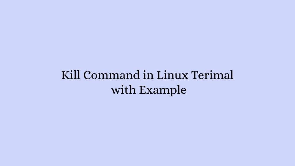 Kill Command in Linux Terimal with Example