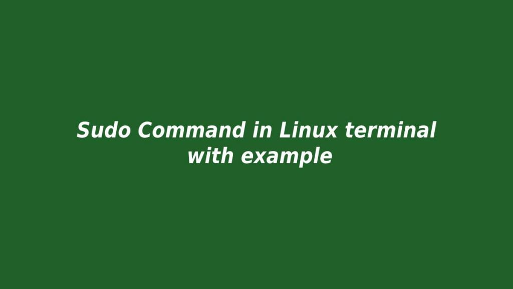 Sudo Command in Linux terminal with example
