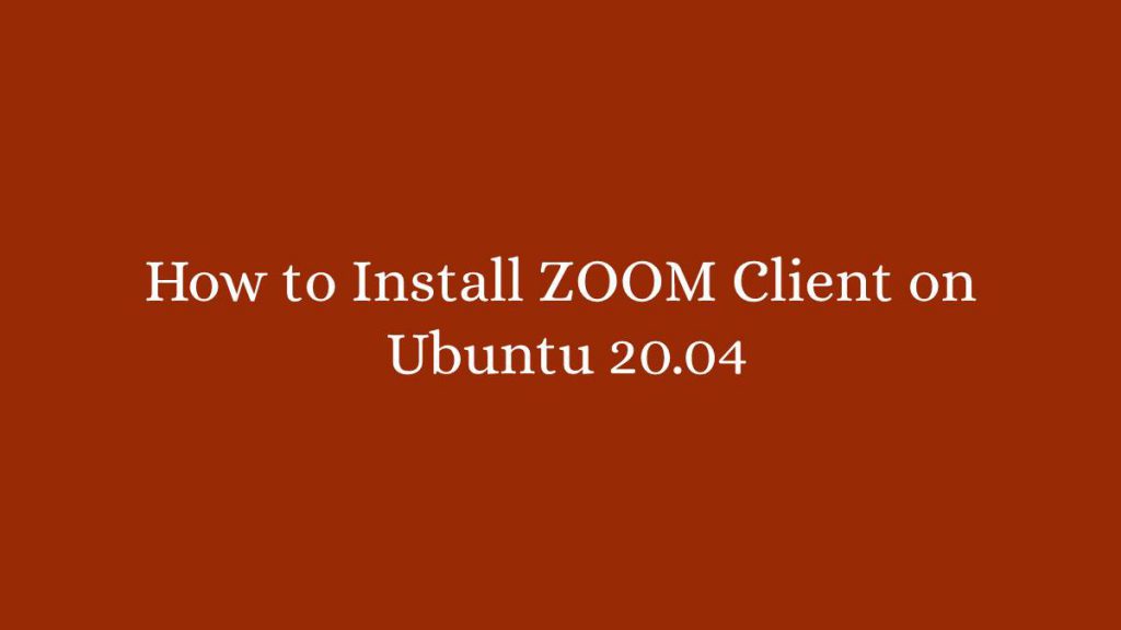 How to Install ZOOM Client on Ubuntu 20.04