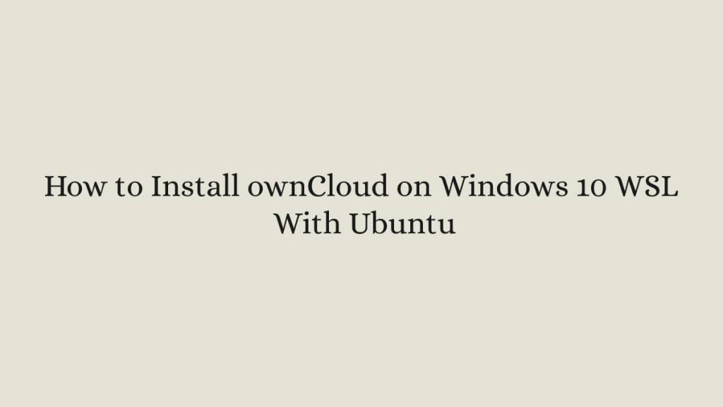 How to Install ownCloud on Windows 10 WSL With Ubuntu