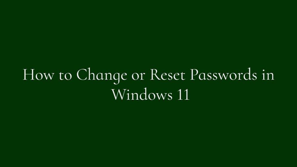 How to Change or Reset Passwords in Windows 11