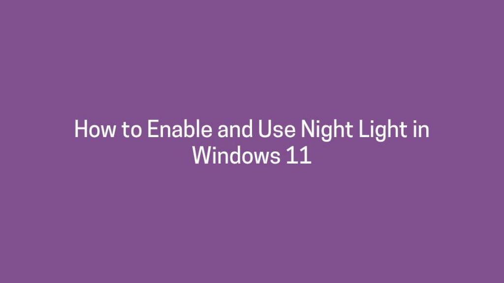 How to Enable and Use Night Light in Windows 11