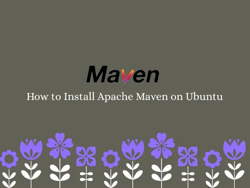 How to Install Apache Maven on Ubuntu