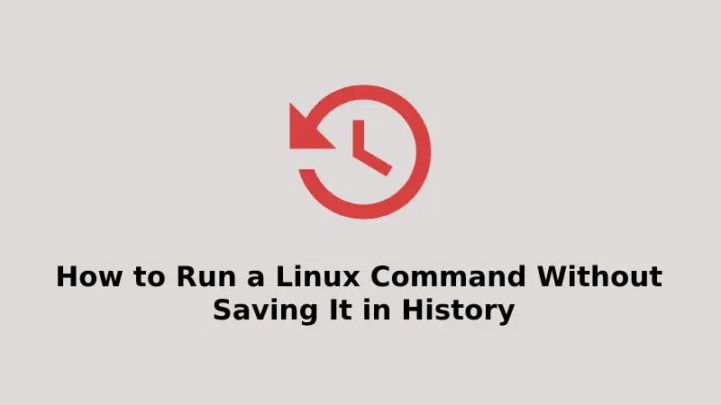 How to Run a Linux Command Without Saving It in History